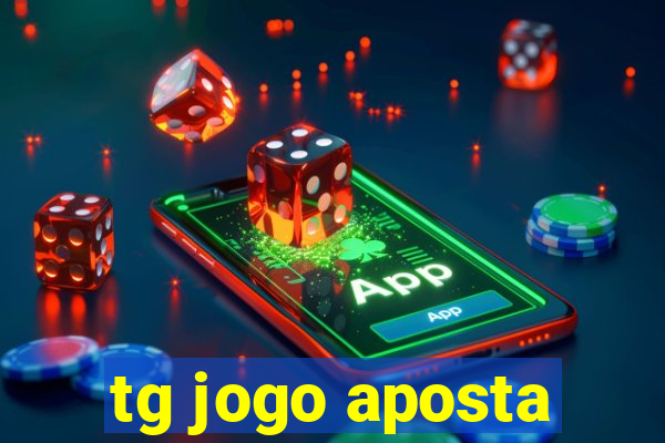 tg jogo aposta